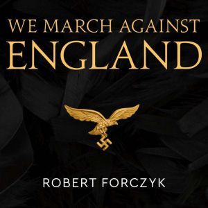 We March Against England, Robert Forczyk
