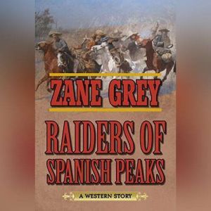 Raiders of Spanish Peaks, Zane Grey