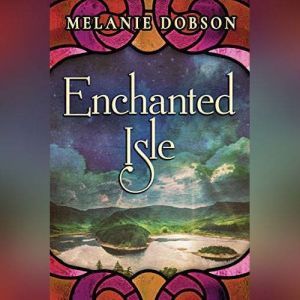 Enchanted Isle, Melanie Dobson