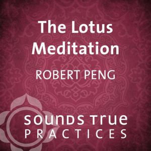 The Lotus Meditation, Robert Peng