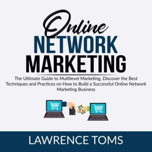 Online Network Marketing The Ultimat..., Lawrence Toms