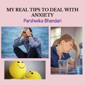 MY REAL TIPS TO DEAL WITH ANXIETY, Parshwika Bhandari