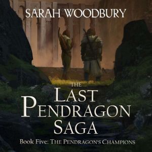 The Pendragons Champions, Sarah Woodbury