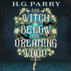 The Witch Below the Dreaming Wood, H. G. Parry