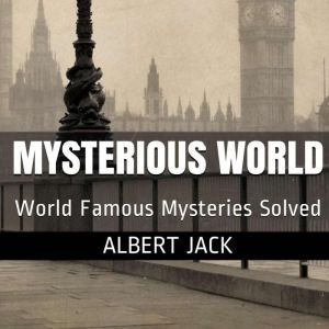 Albert Jack's Mysterious World - Part 1: History's Greatest Mysteries, Albert Jack