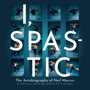 I, Spastic, Neil Marcus