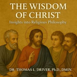 The Wisdom Of Christ: Insights Into Religious Philosophy