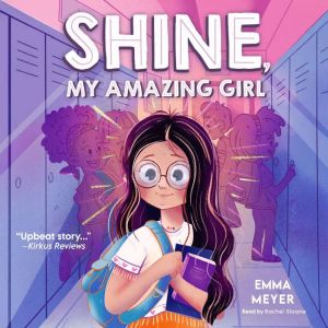 Shine, My Amazing Girl: Inspiring Stories that Help Build Confidence and Self-Esteem