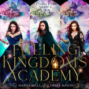 Epic Fantasy Adventure with Forbidden Academy Romance: Academy of Falling Kingdoms Series (Books 1 - 3)