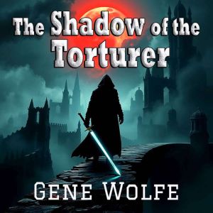 The Shadow of the Torturer, Gene Wolfe