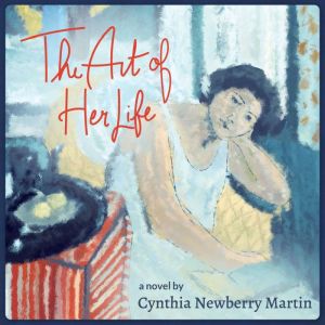 The Art of Her Life, Cynthia Newberry Martin