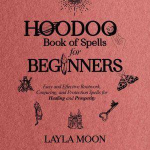 Hoodoo Book of Spells for Beginners, Layla Moon