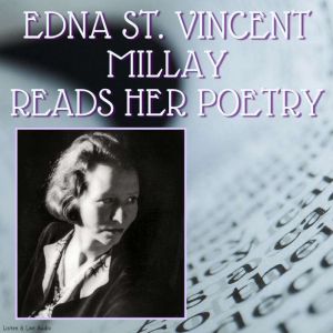 Edna St. Vincent Millay Reads Her Poetry