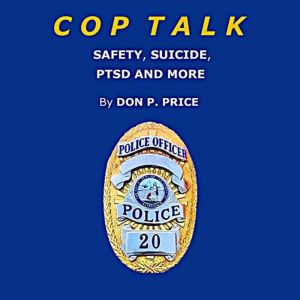 COP TALK: SAFETY, SUICIDE, PTSD AND MORE