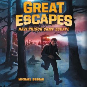Great Escapes 1 Nazi Prison Camp Es..., Michael Burgan