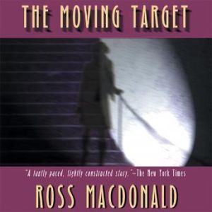 The Moving Target: A Lew Archer Novel, Ross Macdonald