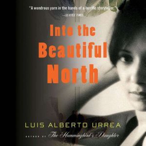 Into the Beautiful North, Luis Alberto Urrea
