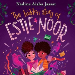 The Hidden Story of Estie Noor, Nadine Aisha Jassat