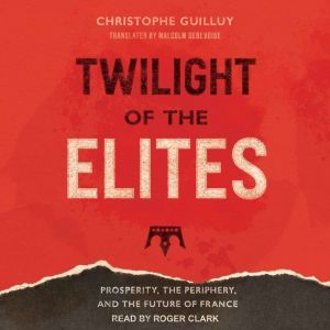 Twilight of the Elites, Christophe Guilluy