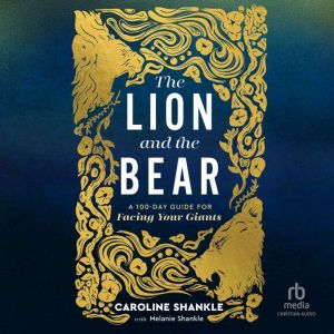 The Lion and the Bear: A 100-Day Guide for Facing Your Giants