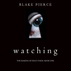Watching 
, Blake Pierce