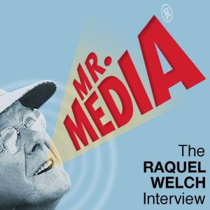 Mr. Media The Raquel Welch Interview..., Bob Andelman