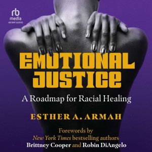Emotional Justice: A Roadmap for Racial Healing