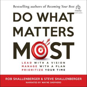 Do What Matters Most, Steven R Shallenberger