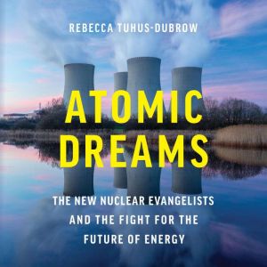 Atomic Dreams, Rebecca TuhusDubrow