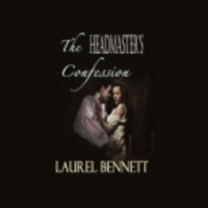 The Headmasters Confession Regency ..., Laurel Bennett