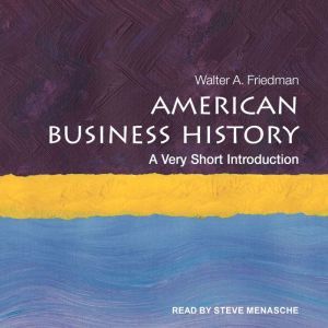 American Business History, Walter A. Friedman