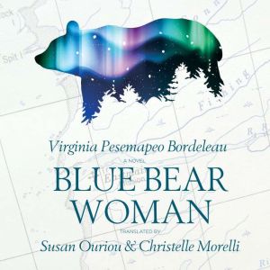 Blue Bear Woman, Virginia Pesempaeo Bordeleau