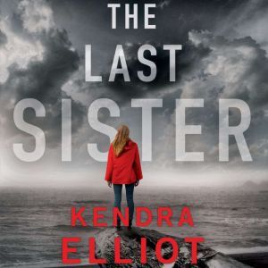 The Last Sister, Kendra Elliot