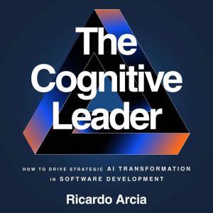 The Cognitive Leader, Ricardo Arcia