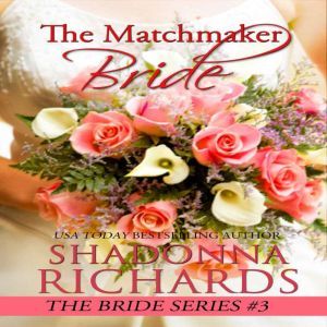 The Matchmaker Bride A Feel Good Rom..., Shadonna Richards