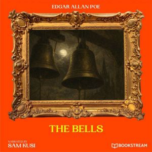 The Bells, Edgar Allan Poe