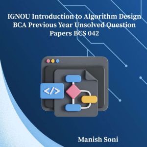 IGNOU BCA Introduction to Algorithm D..., Manish Soni
