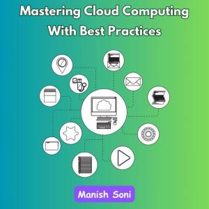 Mastering Cloud Computing With Best P..., Manish Soni