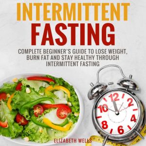 Intermittent Fasting, Elizabeth Wells