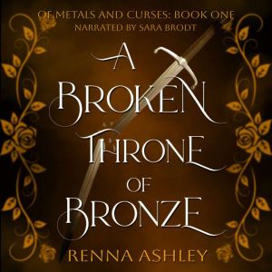 A Broken Throne of Bronze, Renna Ashley