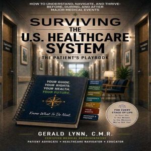 Surviving the U.S. Healthcare System, Gerald Lynn C.M.R.