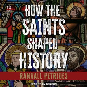 How the Saints Shaped History, Randall Petrides
