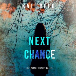 Next Chance (A Meg Thorne Suspense ThrillerBook Five): Digitally narrated using a synthesized voice