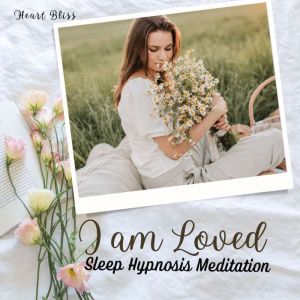 I am Loved Sleep Hypnosis Meditation