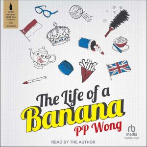 The Life of a Banana, PP Wong