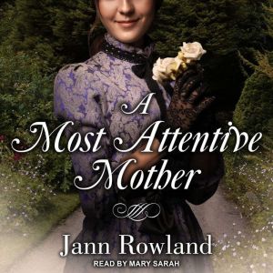 A Most Attentive Mother, Jann Rowland