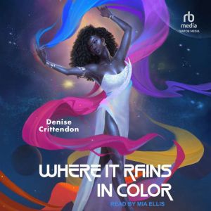 Where it Rains in Color, Denise Crittendon