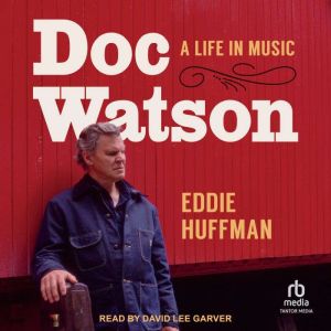 Doc Watson: A Life in Music