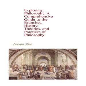 Exploring Philosophy A Comprehensive..., Lucien Sina