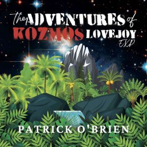 The Adventures of Kozmos Lovejoy, Exp..., Patrick OBrien